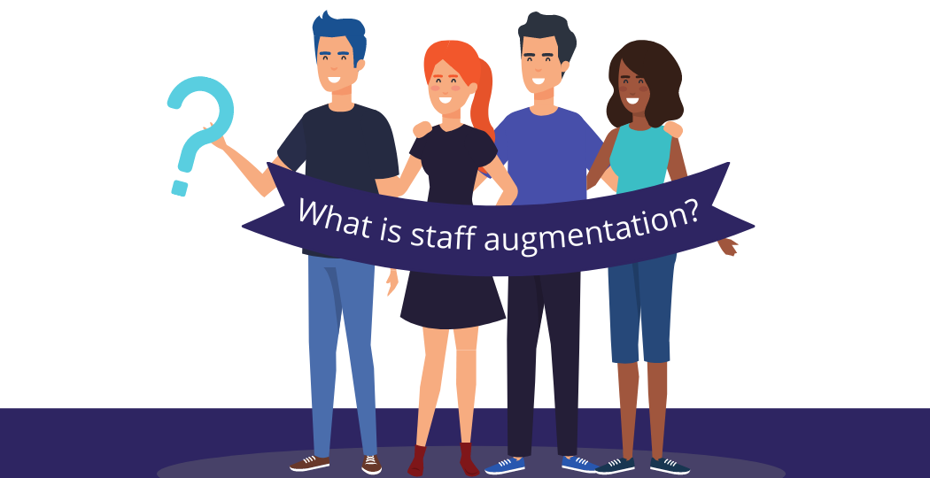 What are the Benefits of Staff Augmentation?