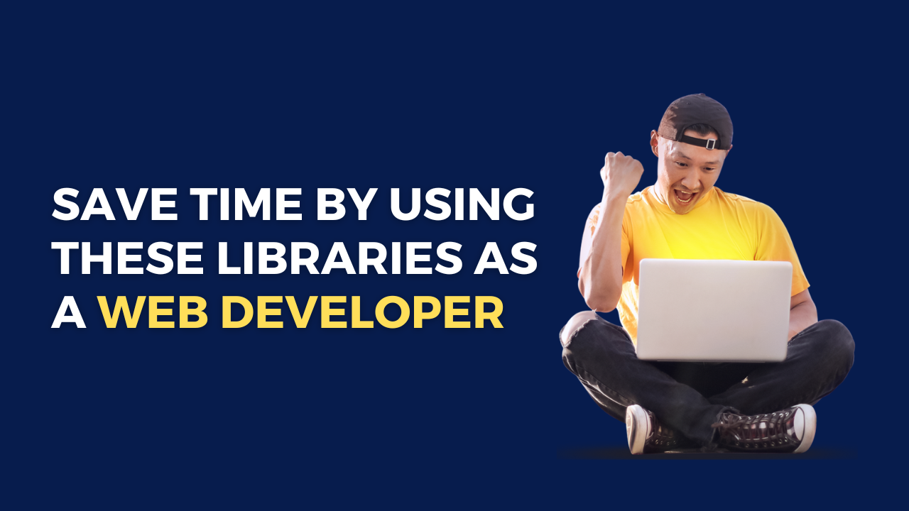 Save time by using these libraries as a web developer