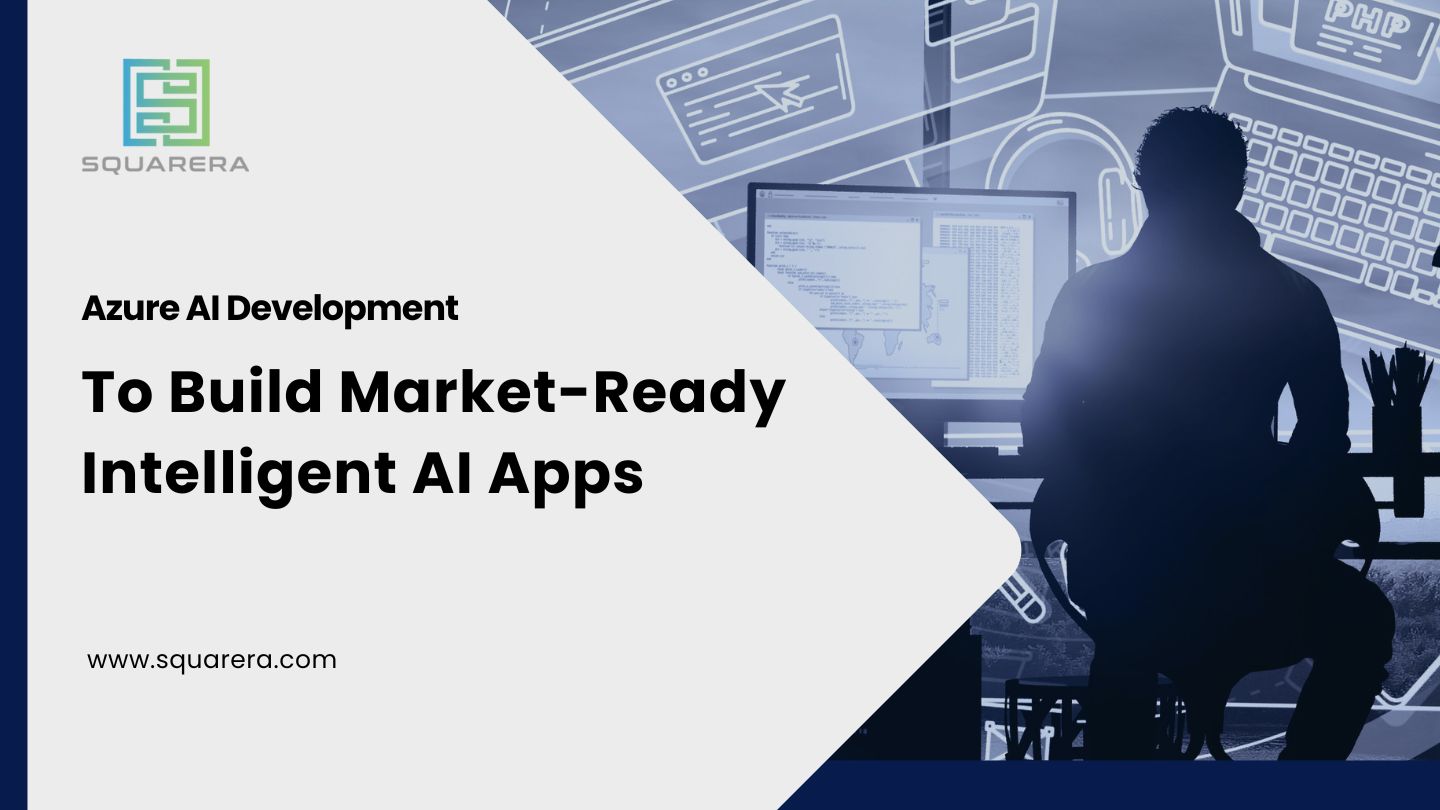 Azure AI Development to Build Market-Ready Intelligent AI Apps
